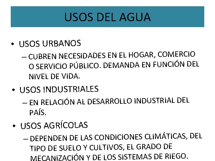 USOS DEL AGUA • USOS URBANOS – CUBREN NECESIDADES EN EL HOGAR, COMERCIO O