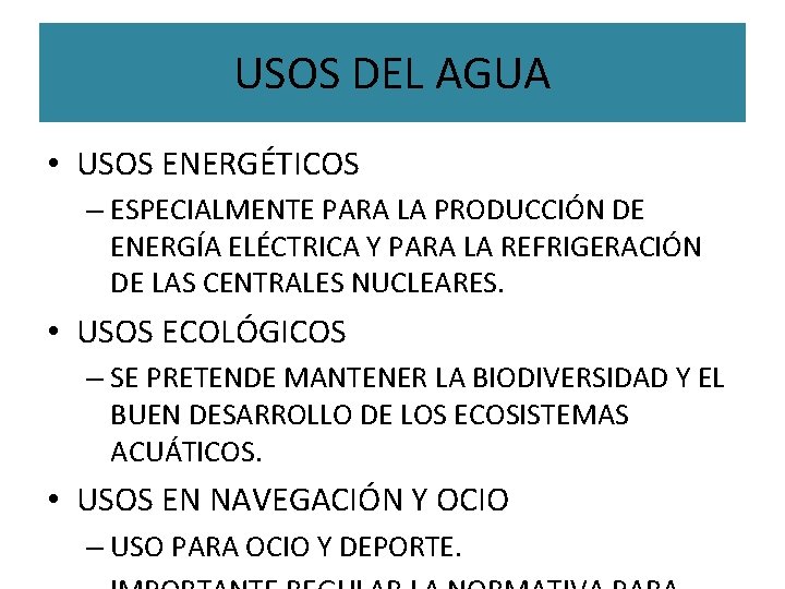 USOS DEL AGUA • USOS ENERGÉTICOS – ESPECIALMENTE PARA LA PRODUCCIÓN DE ENERGÍA ELÉCTRICA