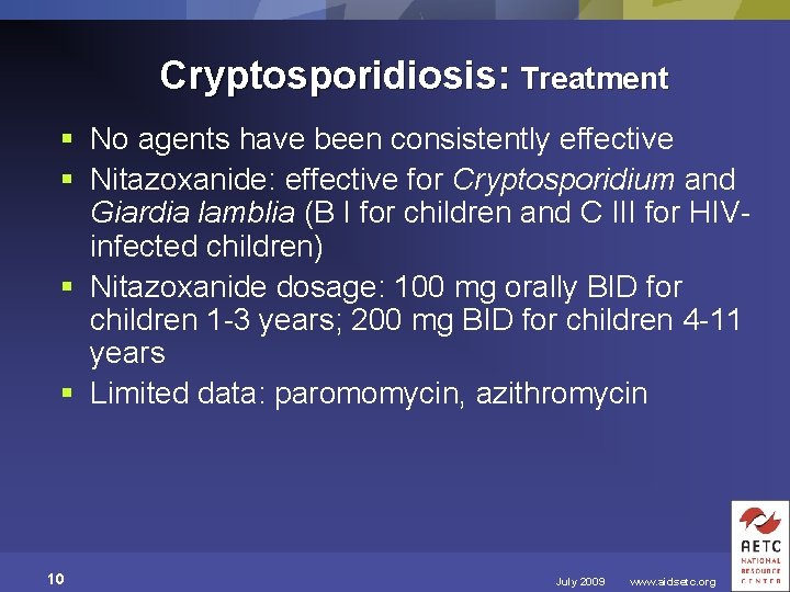 Cryptosporidiosis: Treatment § No agents have been consistently effective § Nitazoxanide: effective for Cryptosporidium