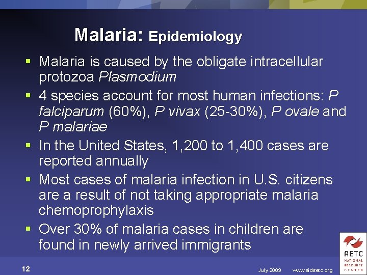 Malaria: Epidemiology § Malaria is caused by the obligate intracellular protozoa Plasmodium § 4