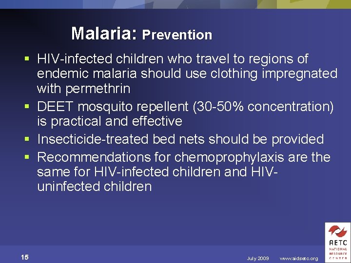 Malaria: Prevention § HIV-infected children who travel to regions of endemic malaria should use