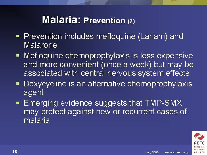 Malaria: Prevention (2) § Prevention includes mefloquine (Lariam) and Malarone § Mefloquine chemoprophylaxis is