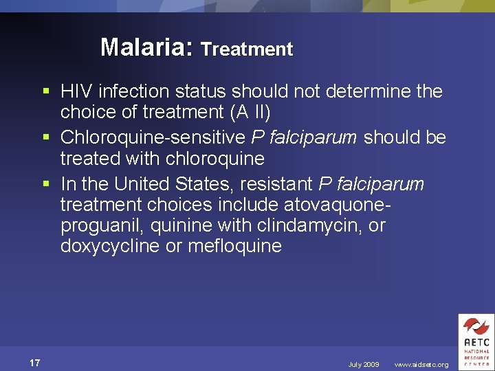 Malaria: Treatment § HIV infection status should not determine the choice of treatment (A