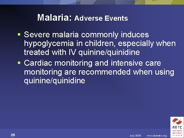 Malaria: Adverse Events § Severe malaria commonly induces hypoglycemia in children, especially when treated