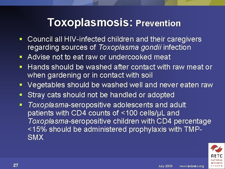 Toxoplasmosis: Prevention § Council all HIV-infected children and their caregivers regarding sources of Toxoplasma