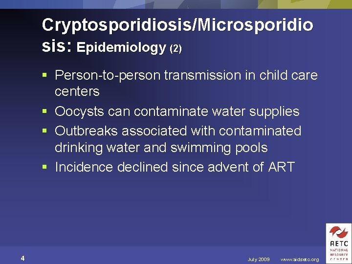Cryptosporidiosis/Microsporidio sis: Epidemiology (2) § Person-to-person transmission in child care centers § Oocysts can