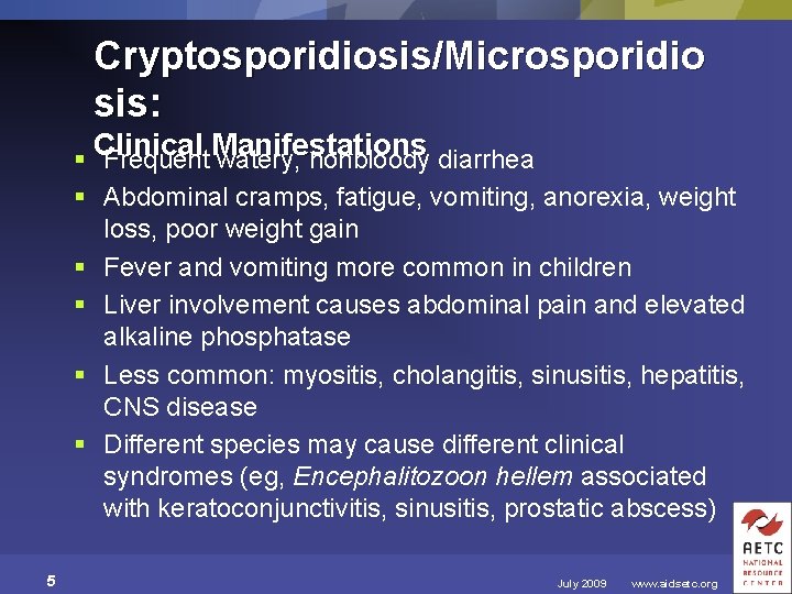 Cryptosporidiosis/Microsporidio sis: § Clinical Frequent Manifestations watery, nonbloody diarrhea § Abdominal cramps, fatigue, vomiting,