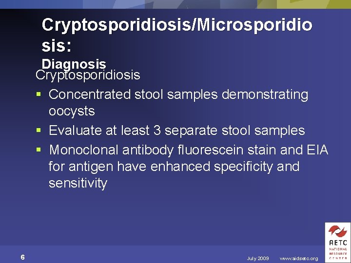 Cryptosporidiosis/Microsporidio sis: Diagnosis Cryptosporidiosis § Concentrated stool samples demonstrating oocysts § Evaluate at least