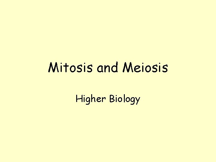Mitosis and Meiosis Higher Biology 