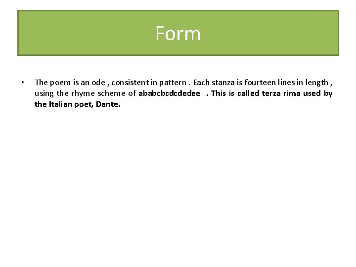 Form • The poem is an ode , consistent in pattern. Each stanza is Form • The poem is an ode , consistent in pattern. Each stanza is