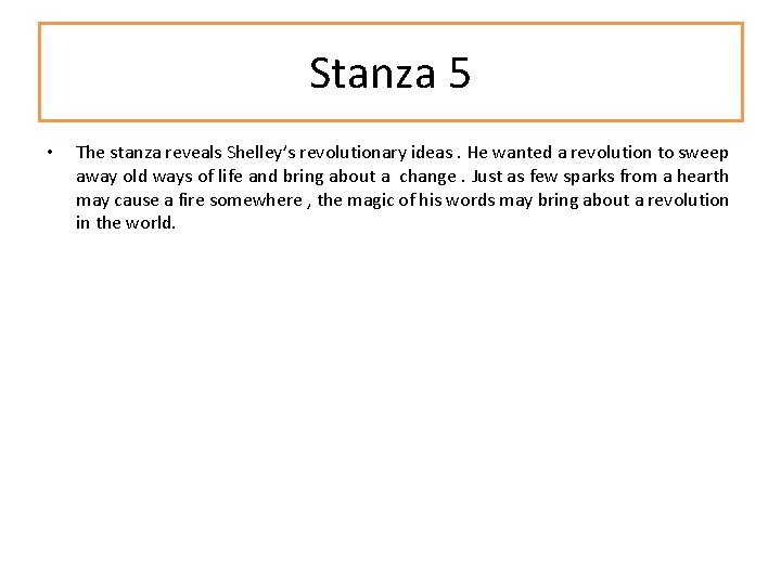 Stanza 5 • The stanza reveals Shelley’s revolutionary ideas. He wanted a revolution to Stanza 5 • The stanza reveals Shelley’s revolutionary ideas. He wanted a revolution to