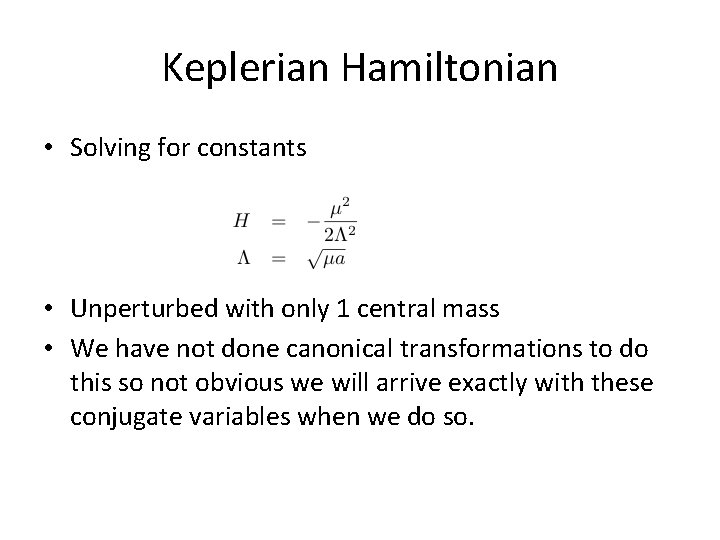 Keplerian Hamiltonian • Solving for constants • Unperturbed with only 1 central mass •