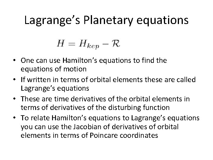 Lagrange’s Planetary equations • One can use Hamilton’s equations to find the equations of