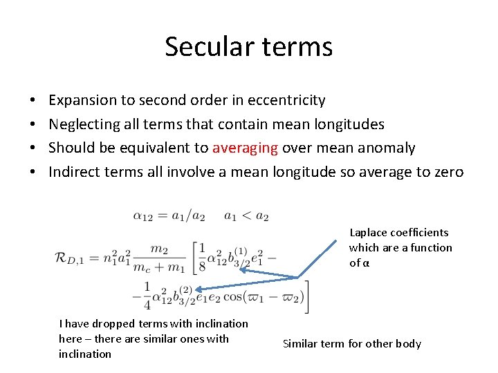 Secular terms • • Expansion to second order in eccentricity Neglecting all terms that