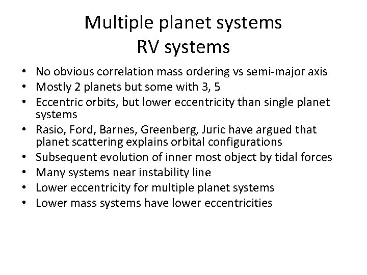 Multiple planet systems RV systems • No obvious correlation mass ordering vs semi-major axis