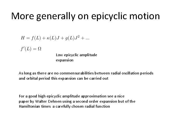 More generally on epicyclic motion Low epicyclic amplitude expansion As long as there are