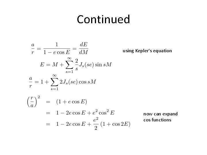 Continued using Kepler’s equation now can expand cos functions 