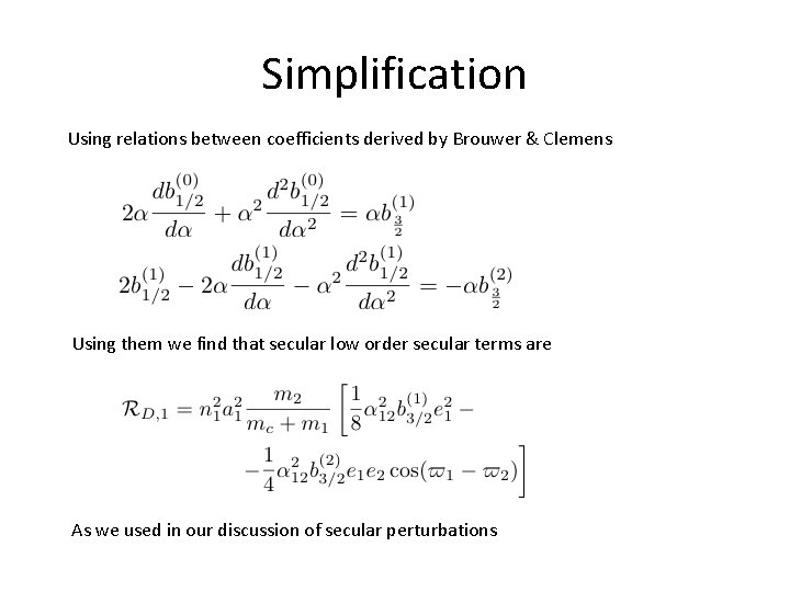 Simplification Using relations between coefficients derived by Brouwer & Clemens Using them we find