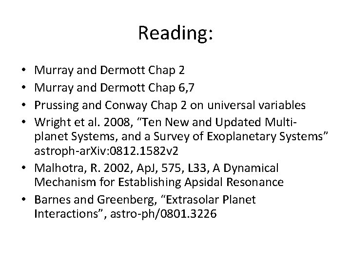 Reading: Murray and Dermott Chap 2 Murray and Dermott Chap 6, 7 Prussing and