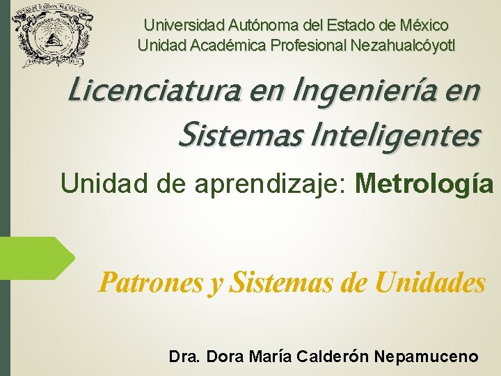 Universidad Autónoma del Estado de México Unidad Académica Profesional Nezahualcóyotl Licenciatura en Ingeniería en