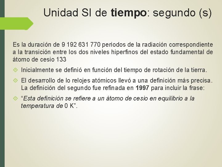 Unidad SI de tiempo: segundo (s) Es la duración de 9 192 631 770