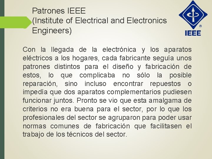 Patrones IEEE (Institute of Electrical and Electronics Engineers) Con la llegada de la electrónica