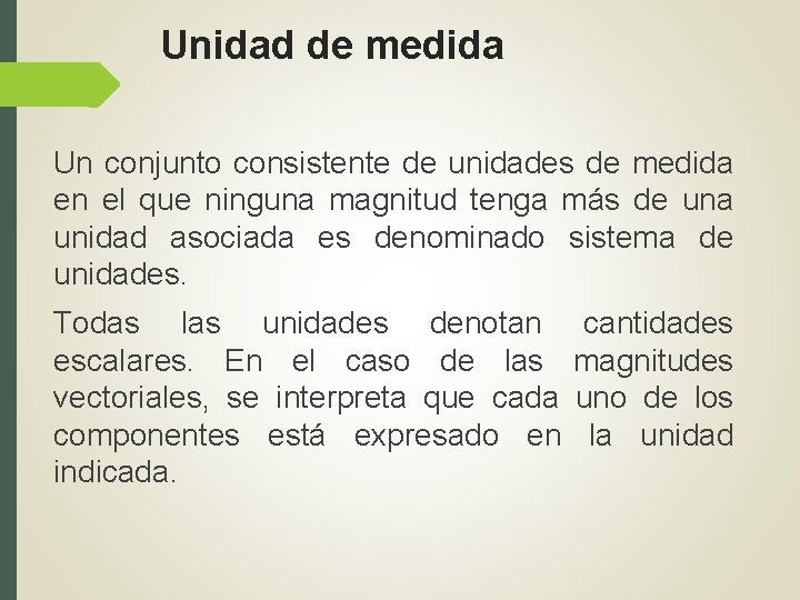 Unidad de medida Un conjunto consistente de unidades de medida en el que ninguna