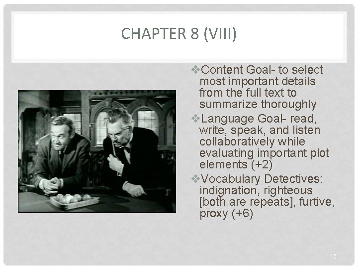 CHAPTER 8 (VIII) v. Content Goal- to select most important details from the full
