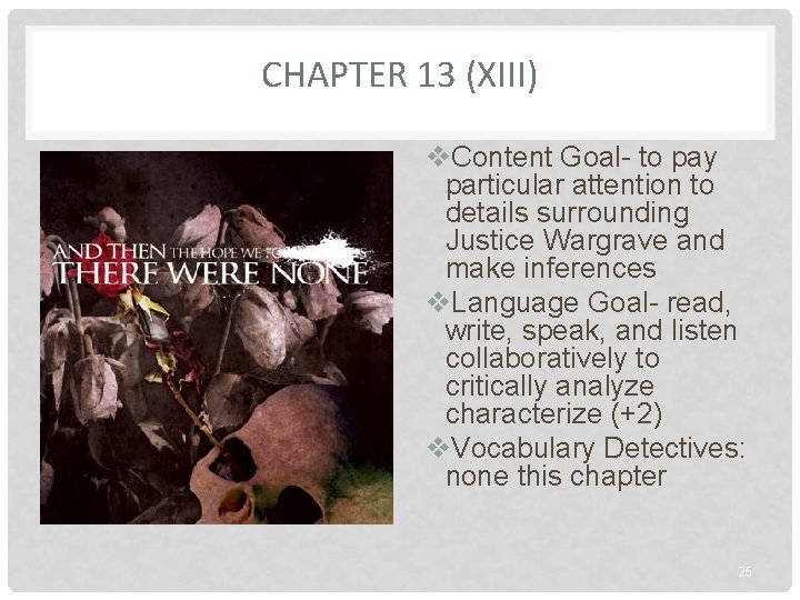 CHAPTER 13 (XIII) v. Content Goal- to pay particular attention to details surrounding Justice