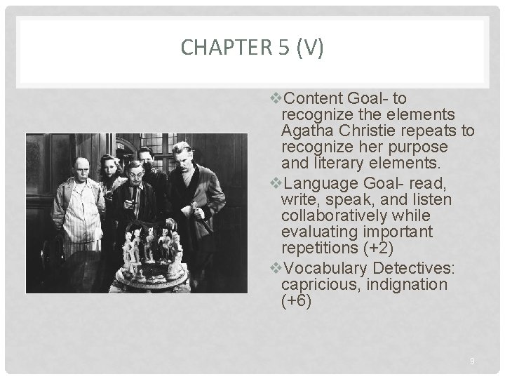 CHAPTER 5 (V) v. Content Goal- to recognize the elements Agatha Christie repeats to