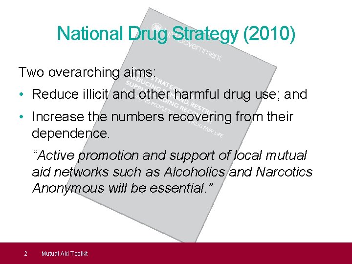 National Drug Strategy (2010) Two overarching aims: • Reduce illicit and other harmful drug