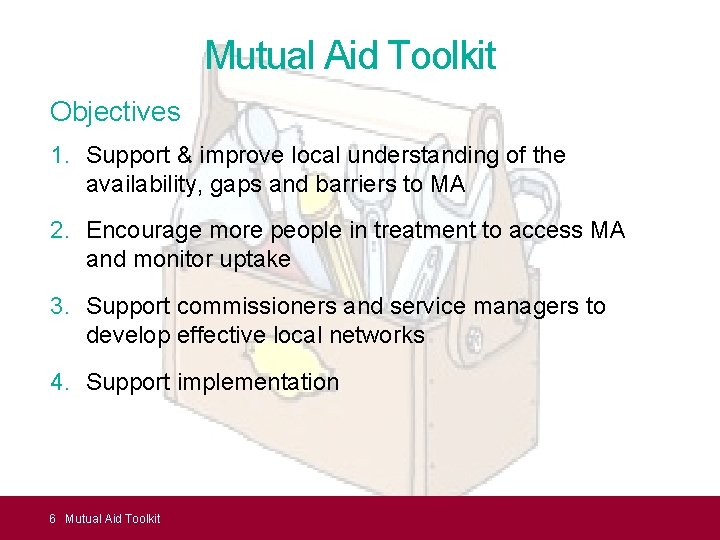 Mutual Aid Toolkit Objectives 1. Support & improve local understanding of the availability, gaps