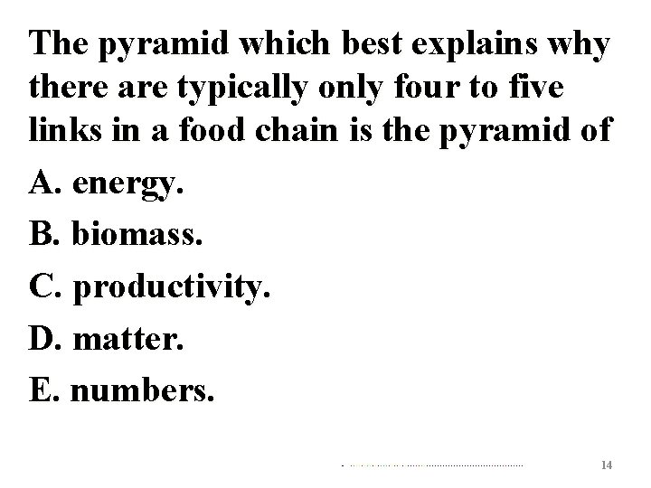 The pyramid which best explains why there are typically only four to five links