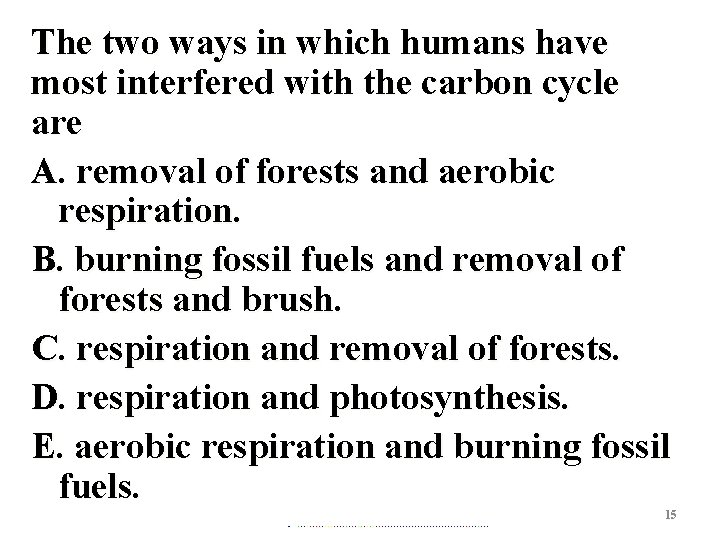 The two ways in which humans have most interfered with the carbon cycle are