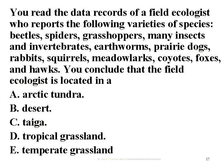 You read the data records of a field ecologist who reports the following varieties