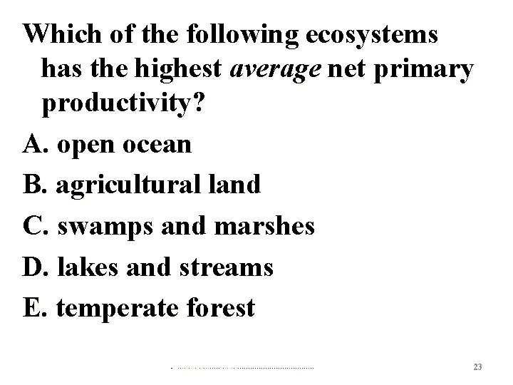Which of the following ecosystems has the highest average net primary productivity? A. open