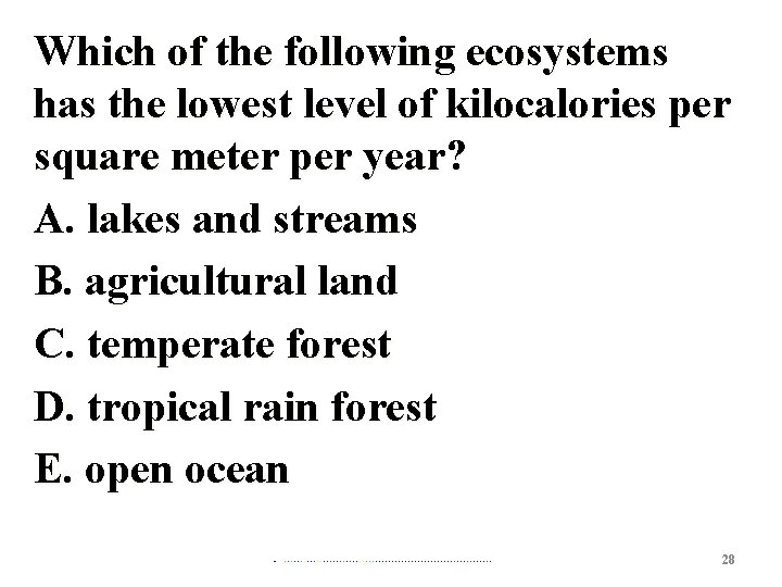Which of the following ecosystems has the lowest level of kilocalories per square meter