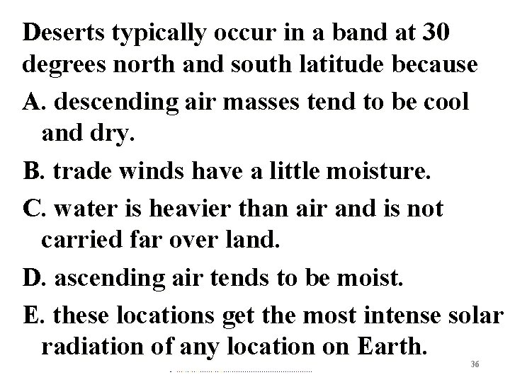 Deserts typically occur in a band at 30 degrees north and south latitude because