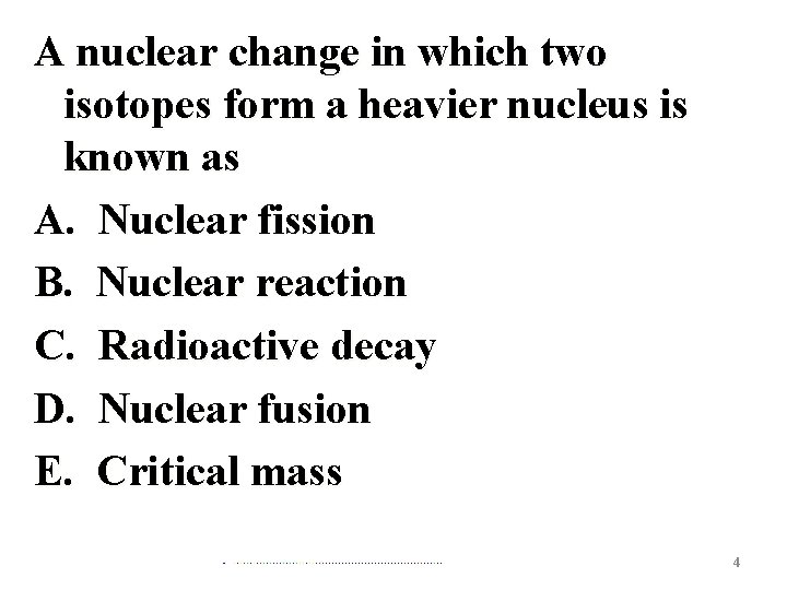 A nuclear change in which two isotopes form a heavier nucleus is known as