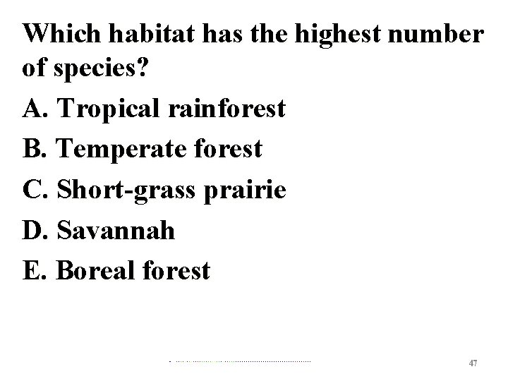 Which habitat has the highest number of species? A. Tropical rainforest B. Temperate forest