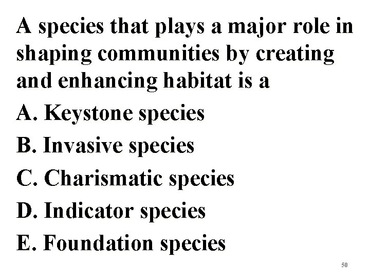 A species that plays a major role in shaping communities by creating and enhancing