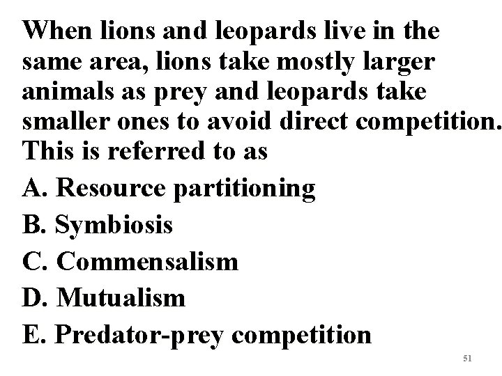 When lions and leopards live in the same area, lions take mostly larger animals