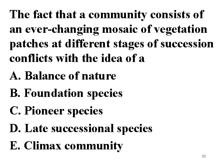 The fact that a community consists of an ever-changing mosaic of vegetation patches at