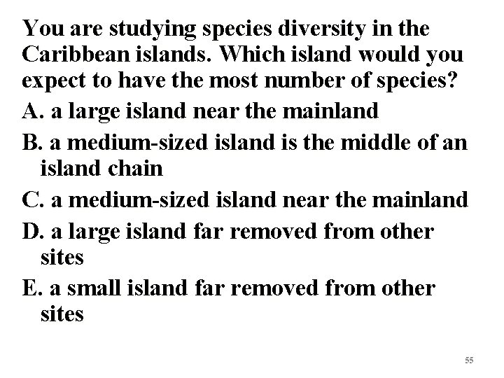 You are studying species diversity in the Caribbean islands. Which island would you expect