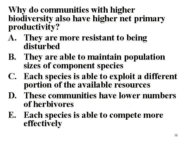 Why do communities with higher biodiversity also have higher net primary productivity? A. They