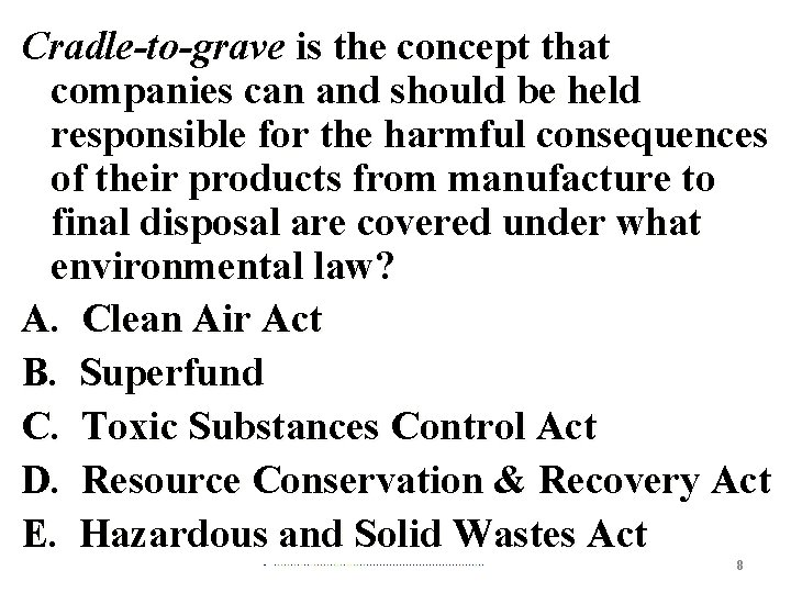 Cradle-to-grave is the concept that companies can and should be held responsible for the