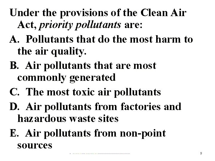 Under the provisions of the Clean Air Act, priority pollutants are: A. Pollutants that