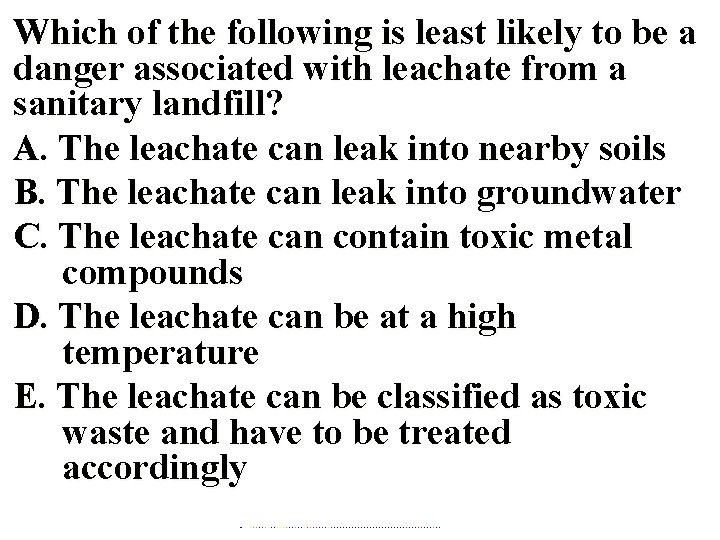 Which of the following is least likely to be a danger associated with leachate