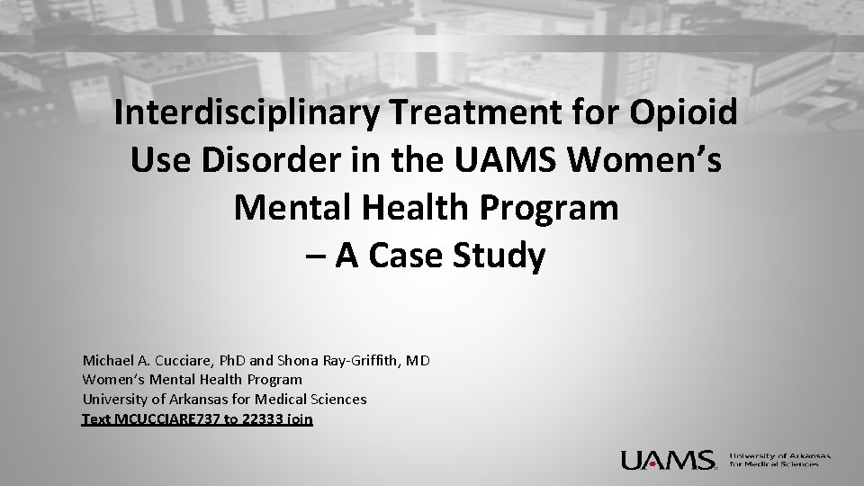 Interdisciplinary Treatment for Opioid Use Disorder in the UAMS Women’s Mental Health Program –