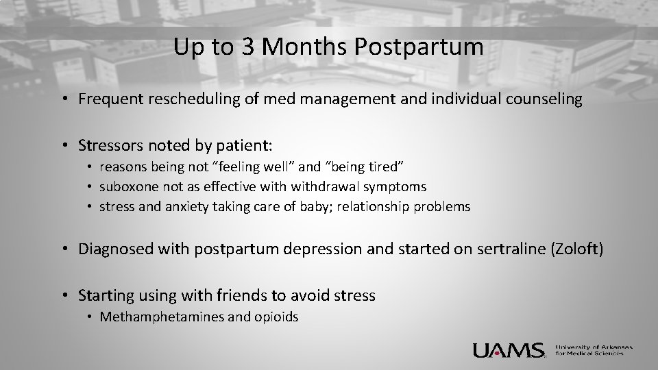 Up to 3 Months Postpartum • Frequent rescheduling of med management and individual counseling